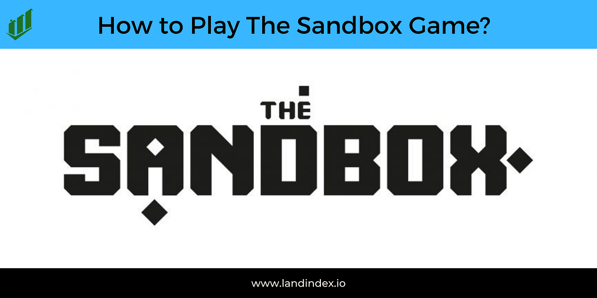 How to Play The Sandbox Game?. Does the word virtual world excite you