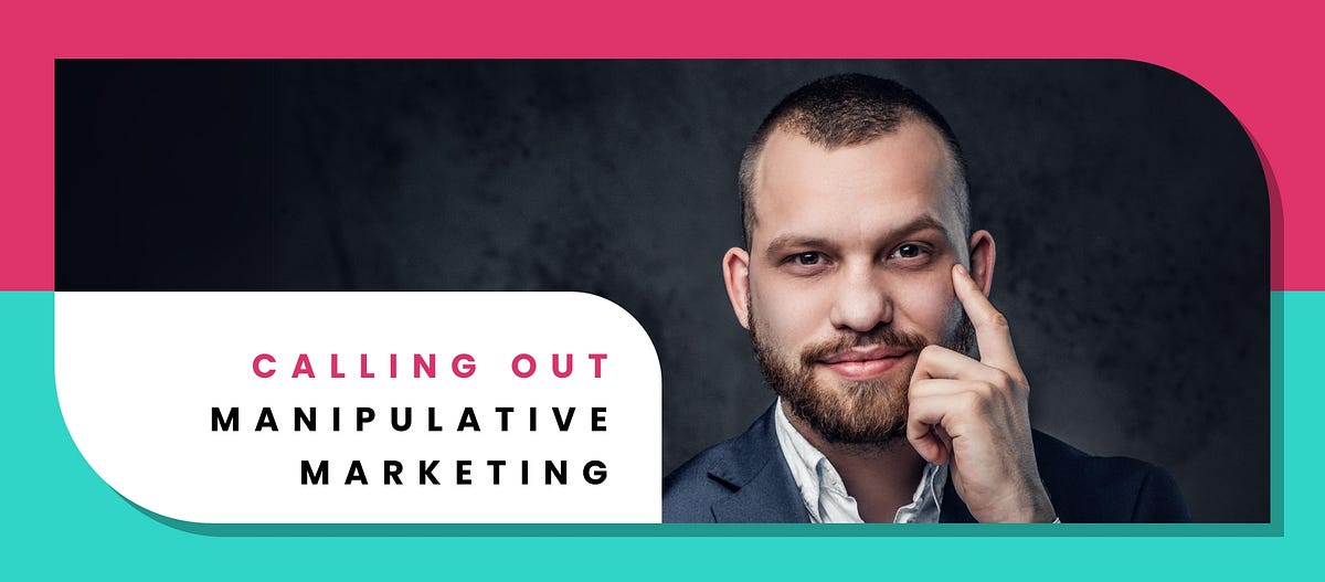 Calling out manipulative marketing by Lexi Black Medium
