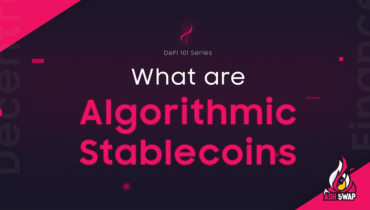 What Are Algorithmic Stablecoins? | by AshSwap | Medium