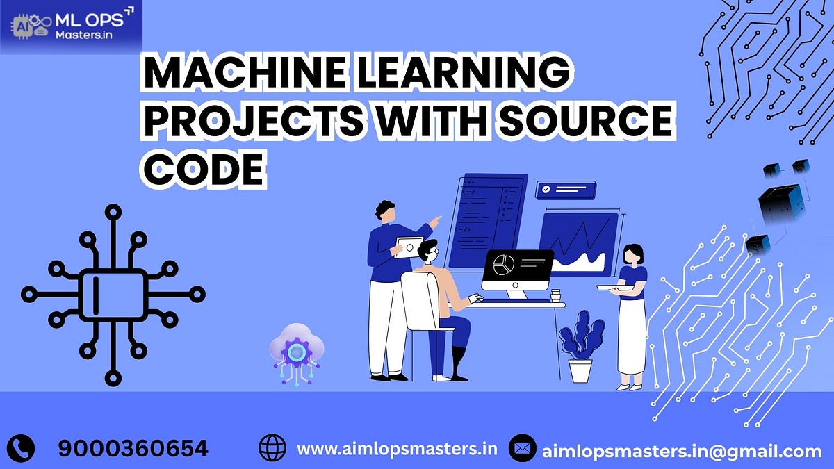 machine learning projects with source code | by Aimlopsmasters In | Medium