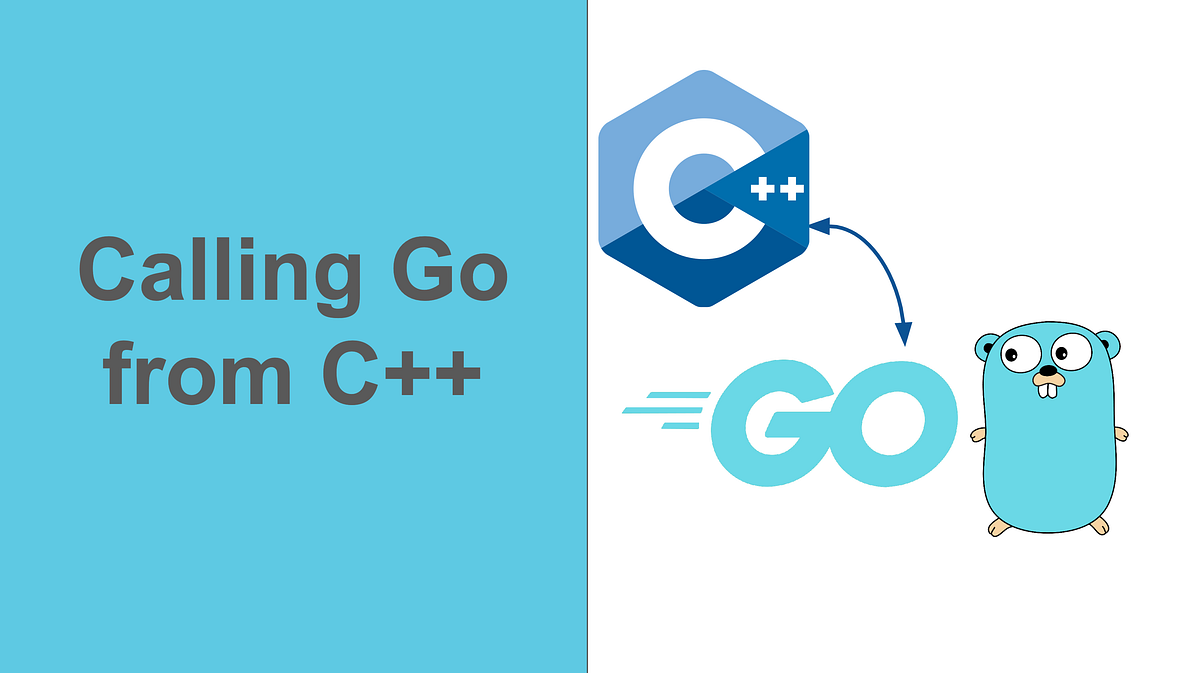 Calling Go code from C++. In a previous post I wrote on how you… | by ...
