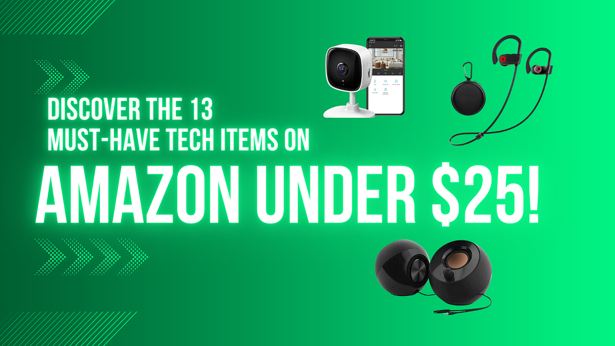 Discover the 13 MustHave Tech Items on Amazon Under 25! by Shafay