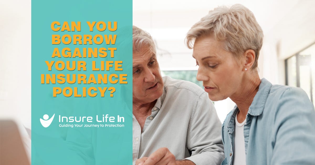 Can You Borrow Against Your Life Insurance Policy? Insure Life Info