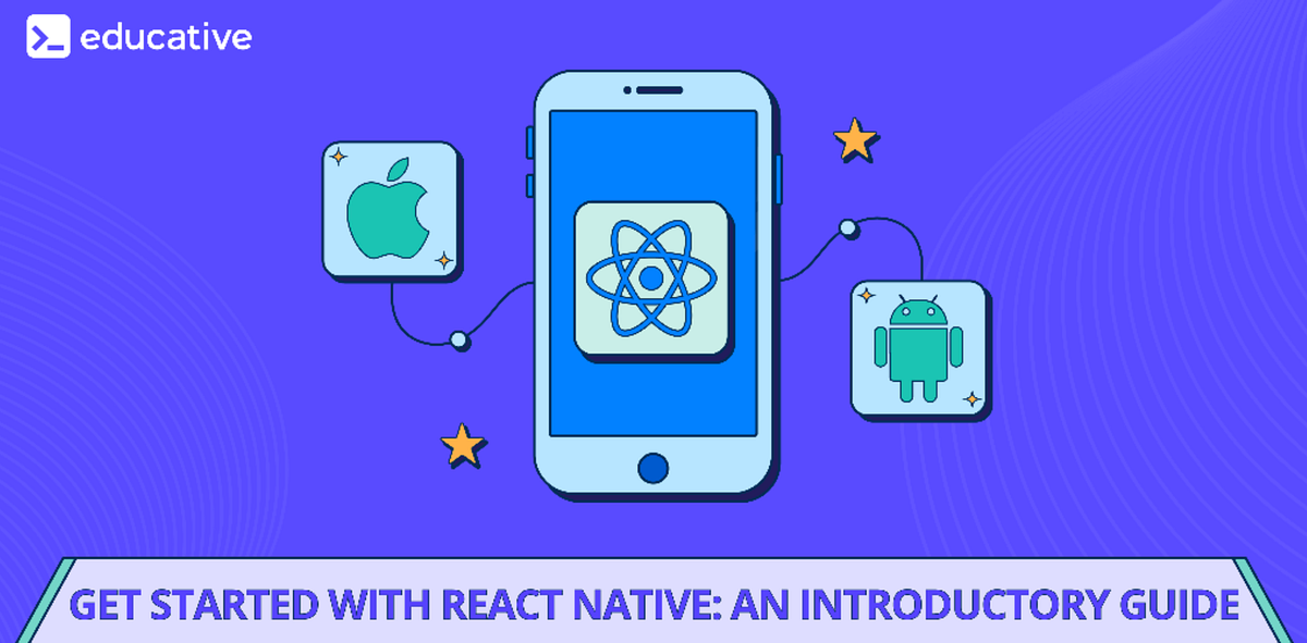 Get started with React Native: An introductory guide | by The Educative ...