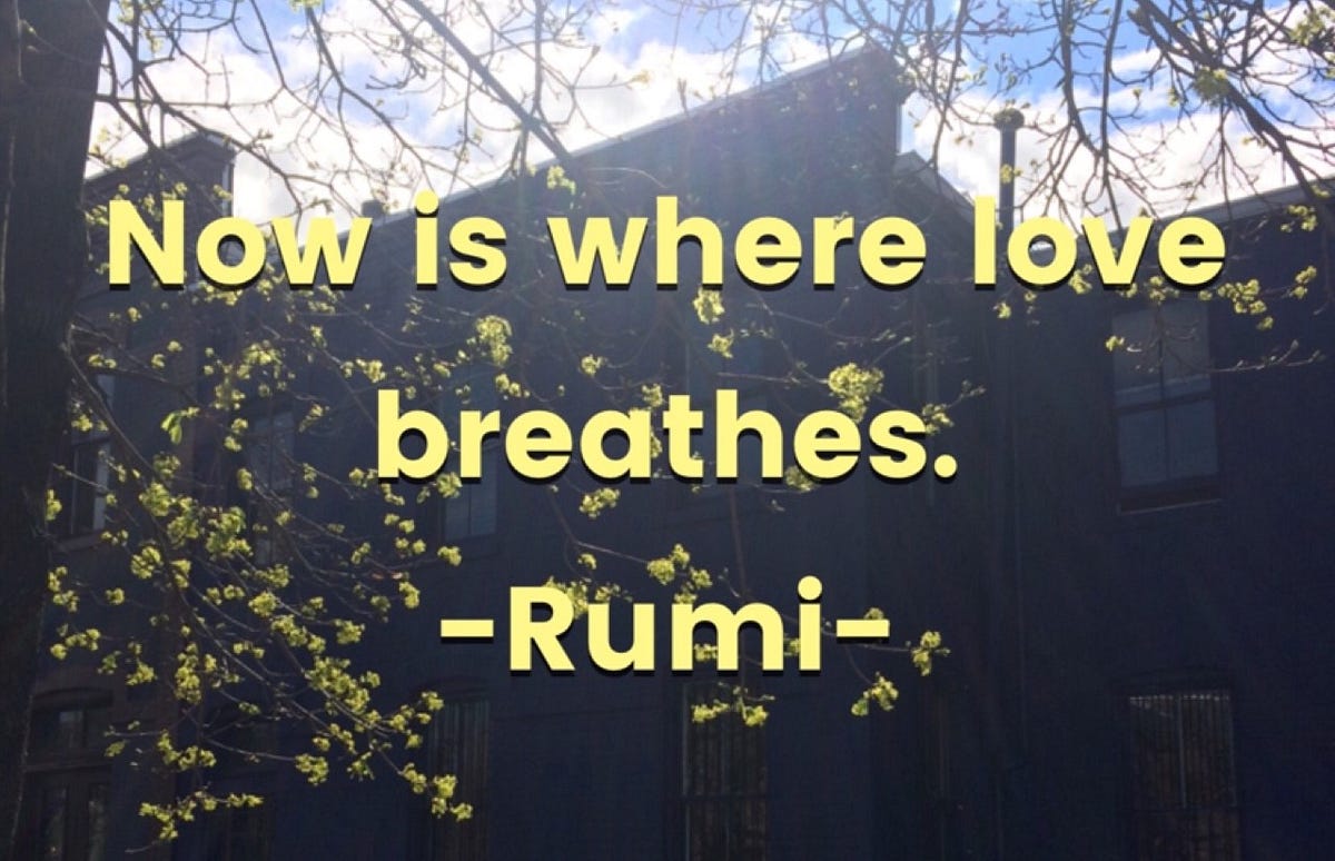 Love Breathes…. “Now is where love breathes, ”wrote… | by Yassir Islam ...