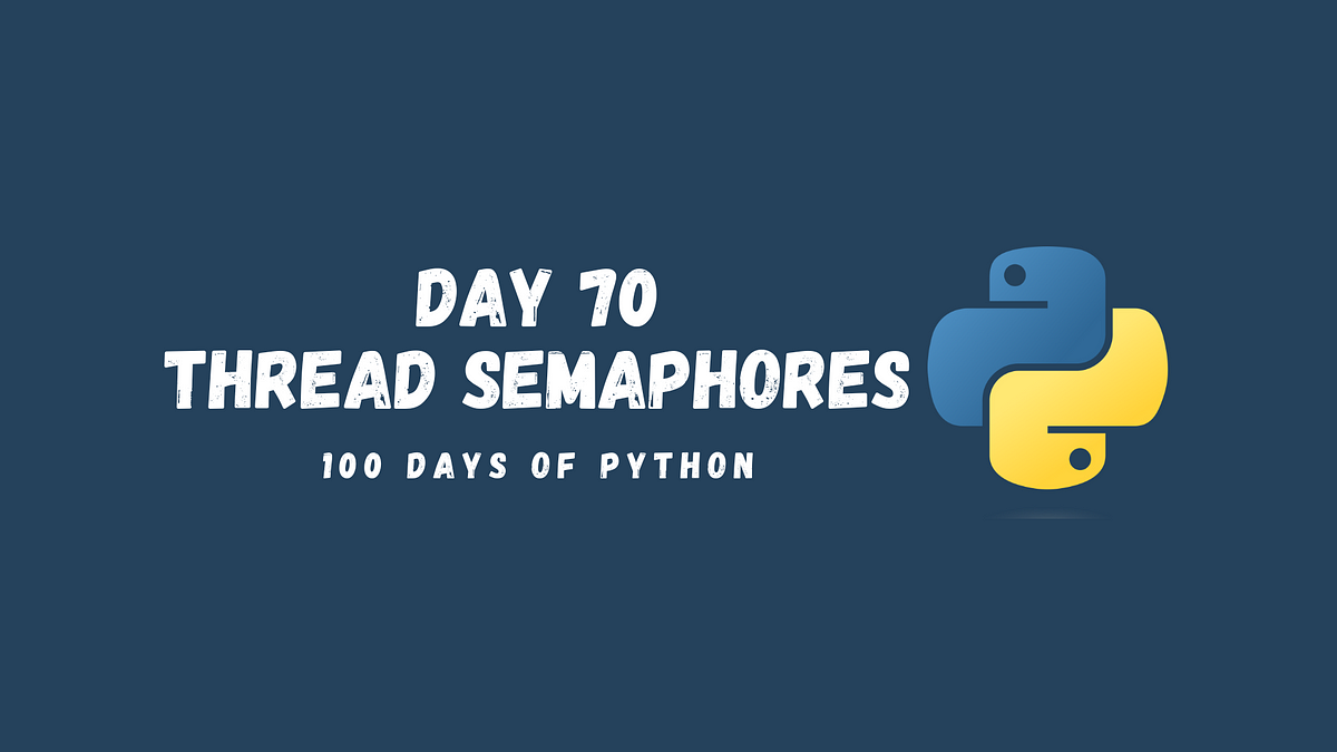 Synchronizing Threads In Python With Semaphores (70/100 Days Of Python ...