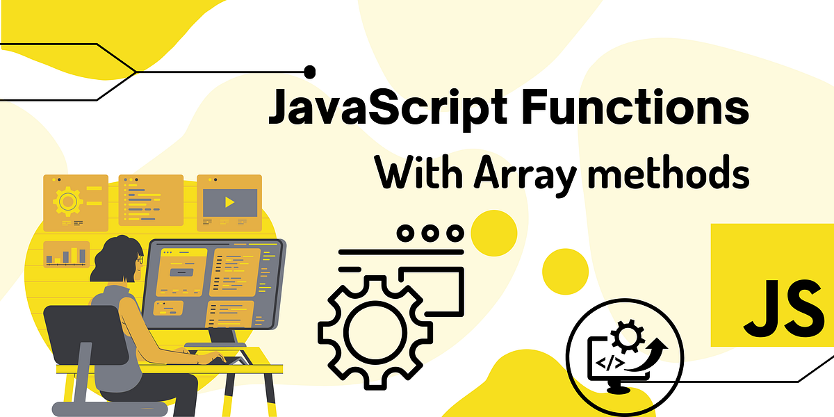 JavaScript Functions & Array Methods | by Jihan Binte Jashim | Medium
