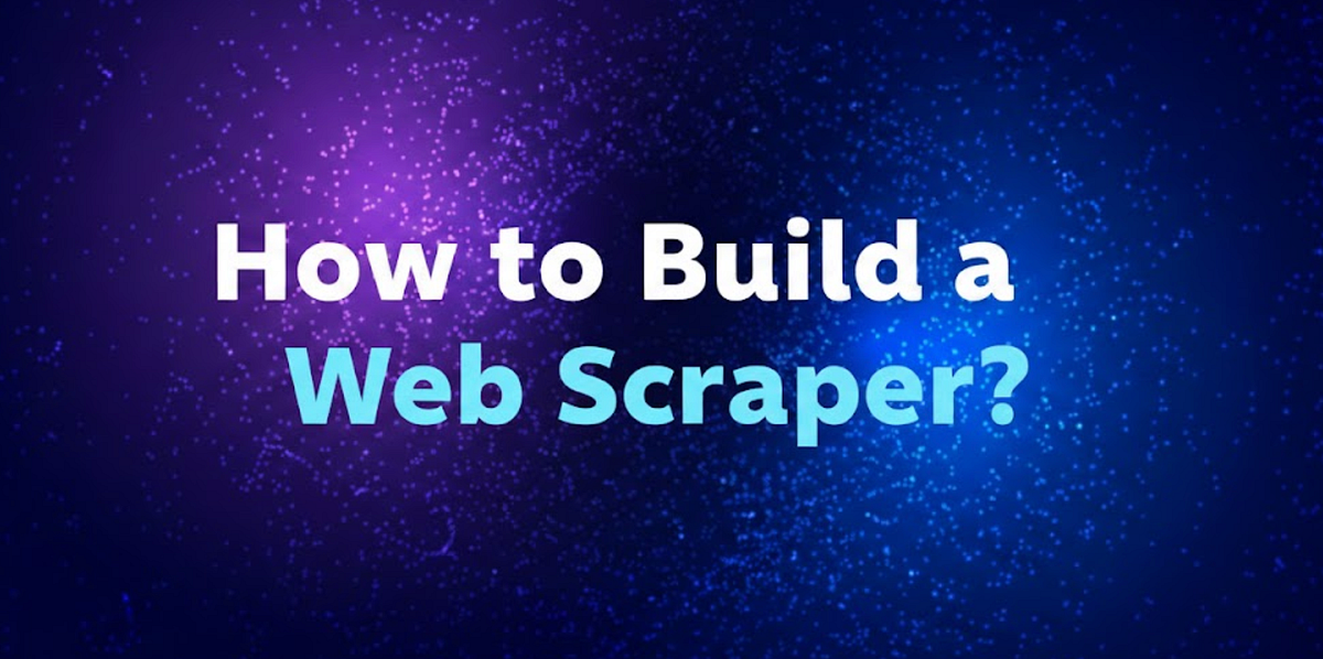 How to Build a Web Scraper? | Medium