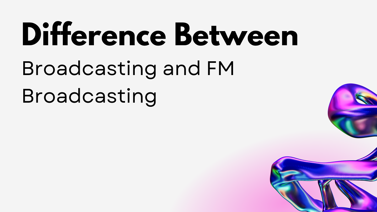 Difference Between AM Broadcasting and FM Broadcasting by Rahul Ahir