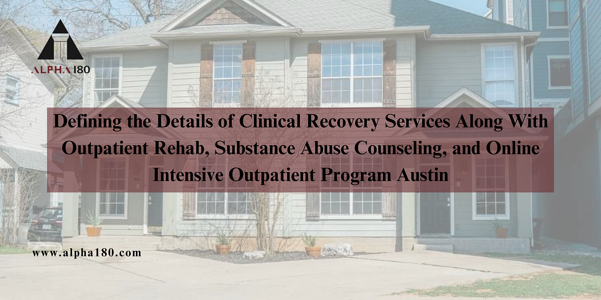 Defining the Details of Clinical Recovery Services Along With