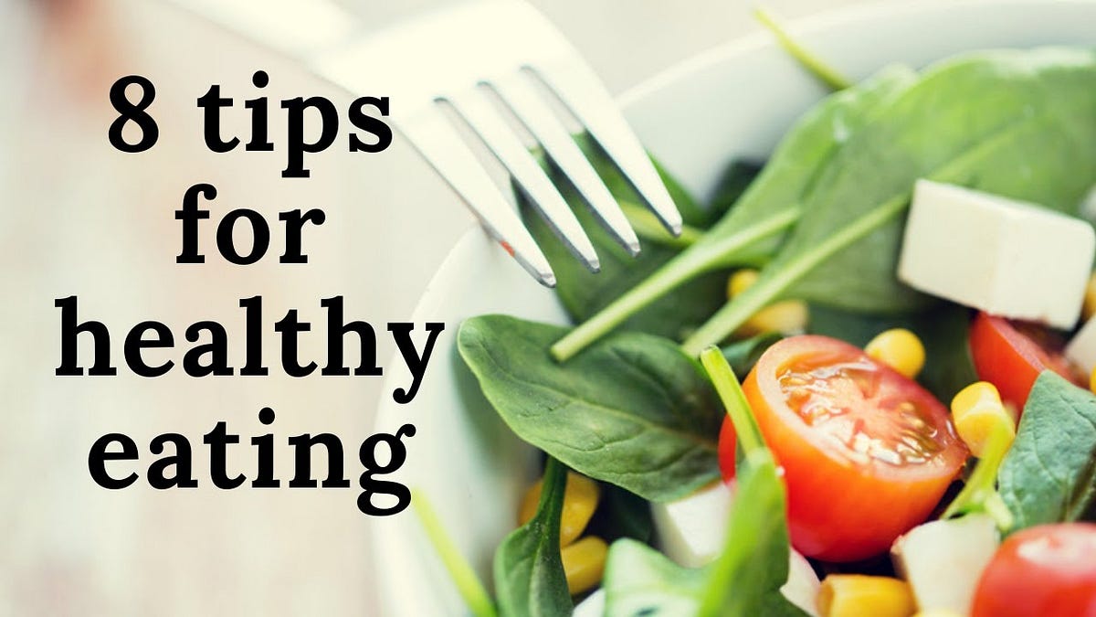 8 Tips For Eating Well. 8 Tips For Eating Well | by DR HEALTHY | Medium