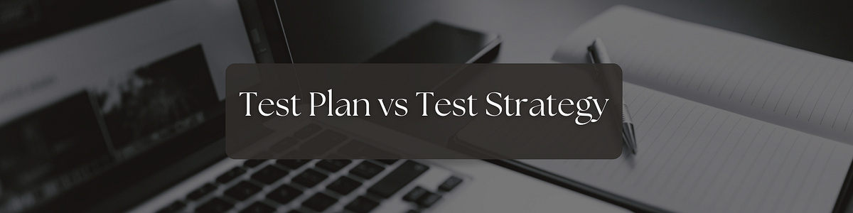 Test Plan vs Test Strategy. Test plan and test strategy are both… | by ...