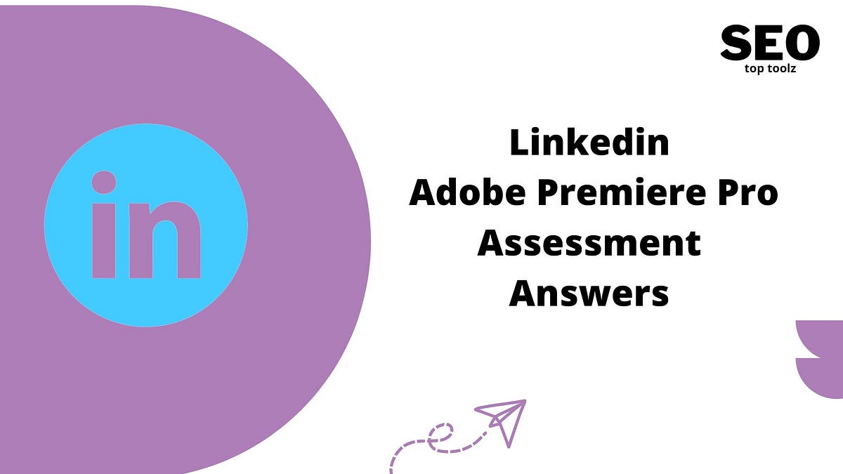 Linkedin Adobe Premiere Pro Assessment Answers 2022 Updated by