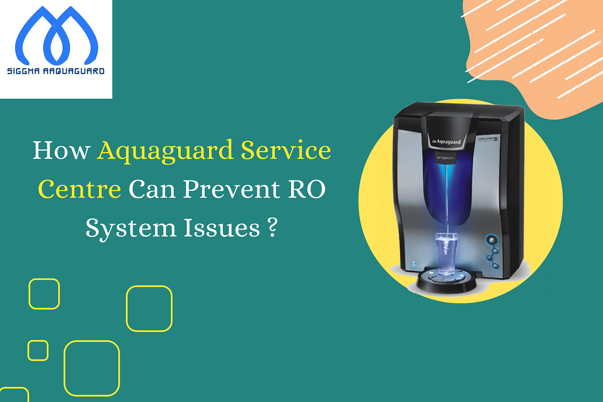 How Aquaguard Service Centre Can Prevent RO System Issues ? by Sigma
