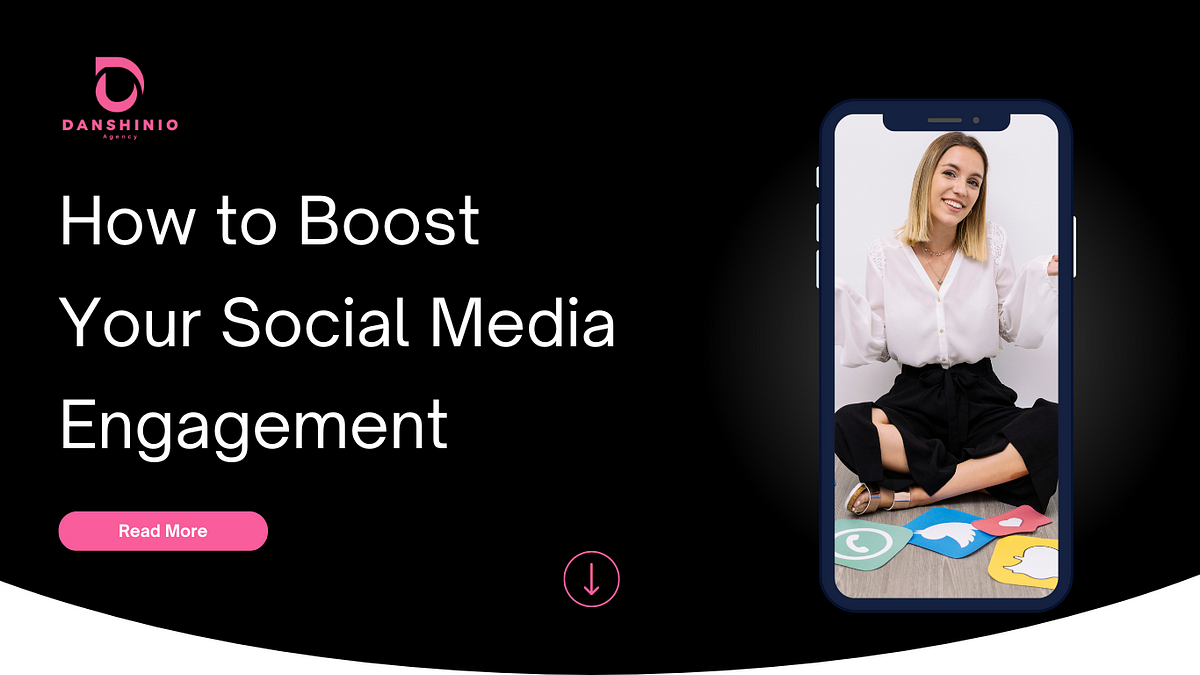 5 Ways To Boost Your Social Media Engagement | By Danshinio | Medium