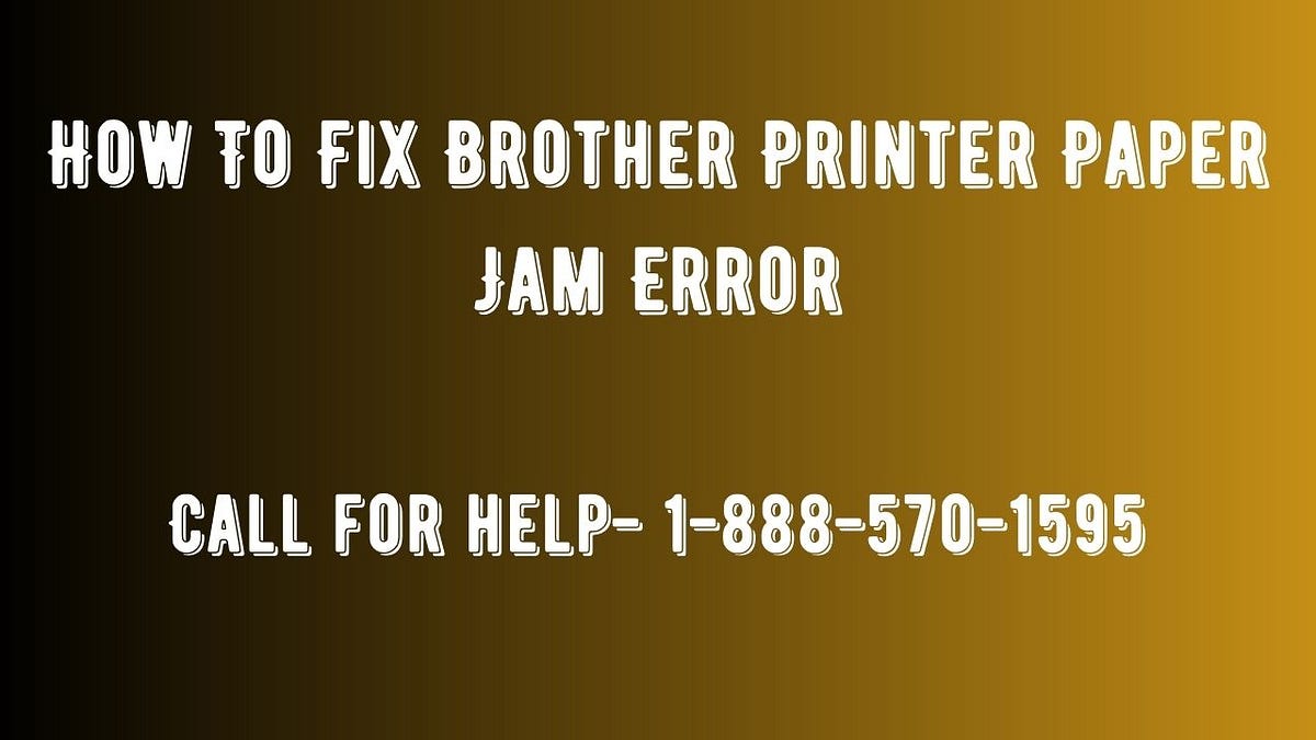 How To Fix Brother Printer Paper Jam Error by Lucysmith Medium