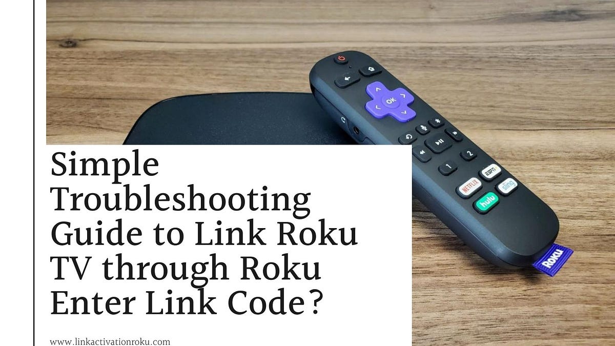 Simple Troubleshooting Guide to Link Roku TV through Roku Enter Link - How To Get Link Code On Roku Tv