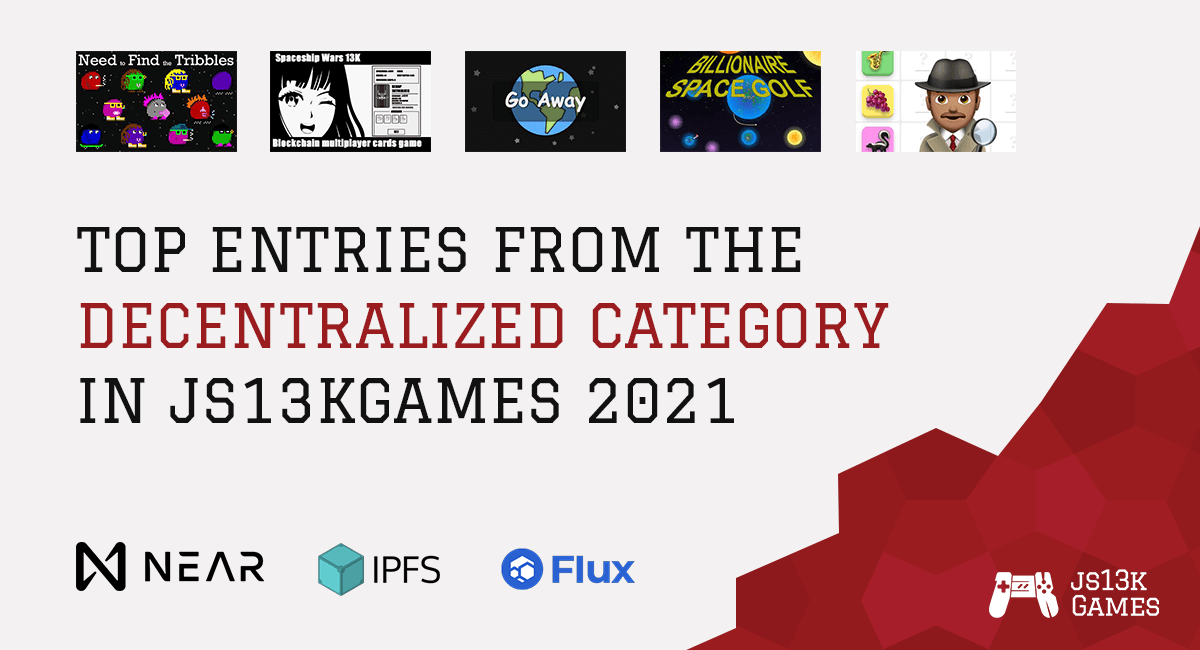 Top entries from the Decentralized category Challenges in js13kGames 2022, by Andrzej Mazur, js13kGames