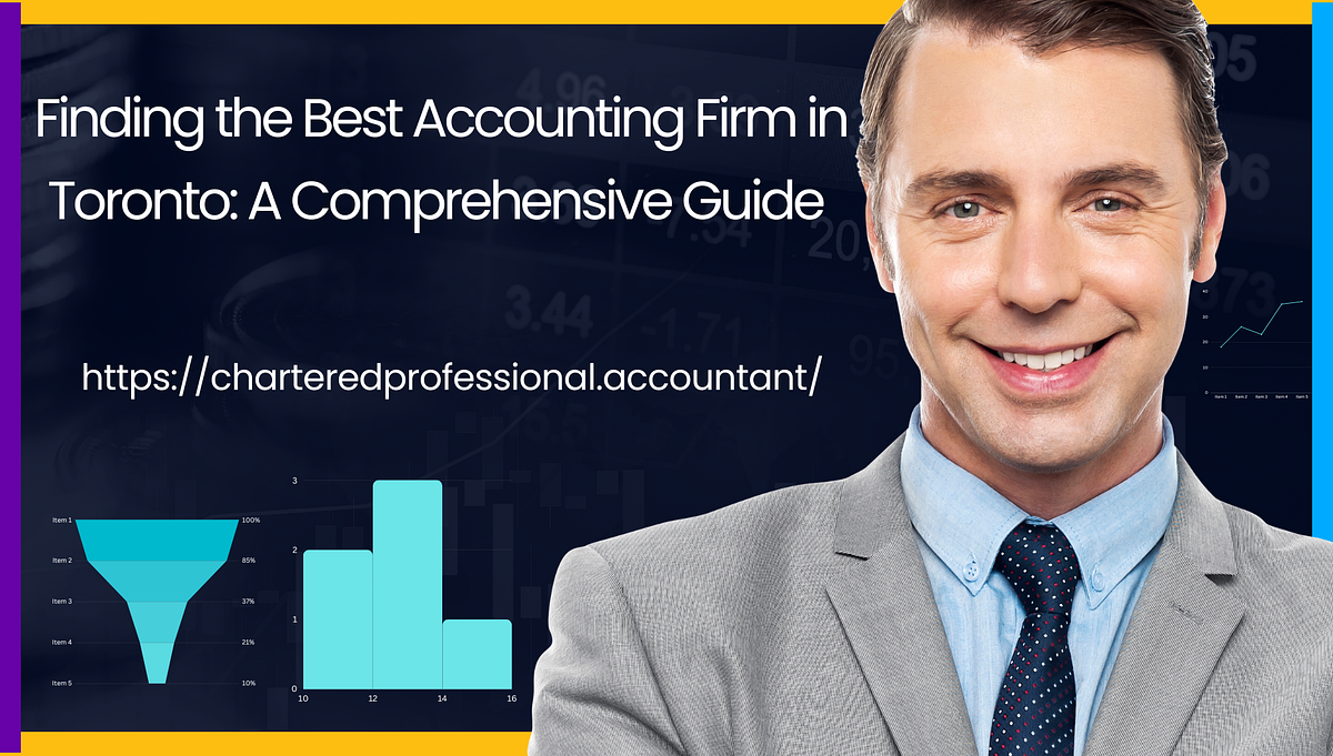Finding the Best Accounting Firm in Toronto A Comprehensive Guide by
