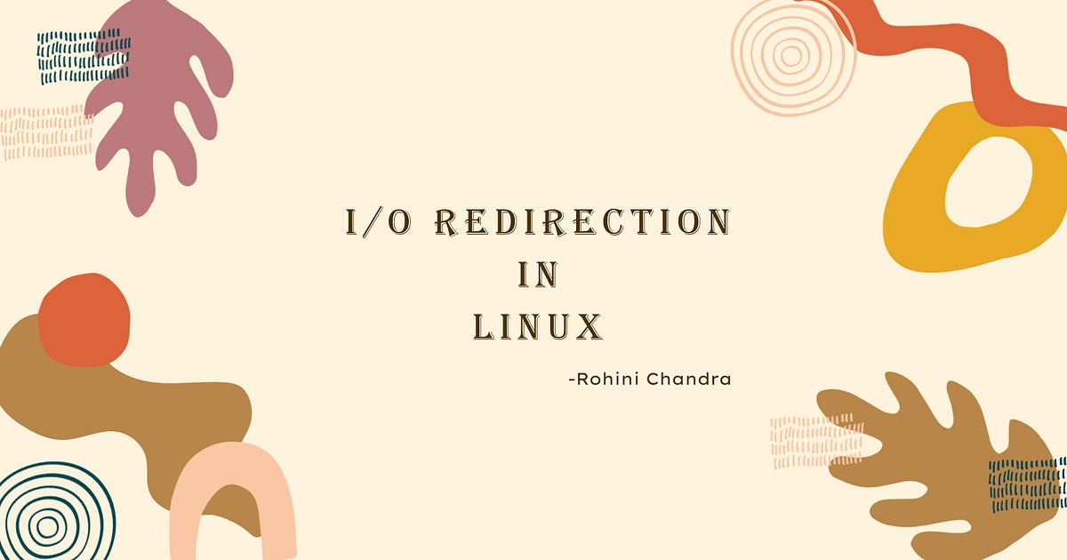 I/O Redirection in Linux. Hey there👋🏻! This article is all… | by R Chan ...