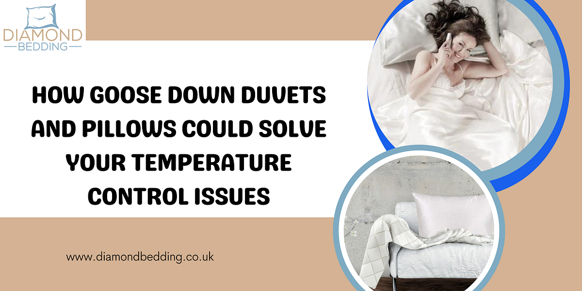 How Goose Down Duvets and Pillows Could Solve Your Temperature Control