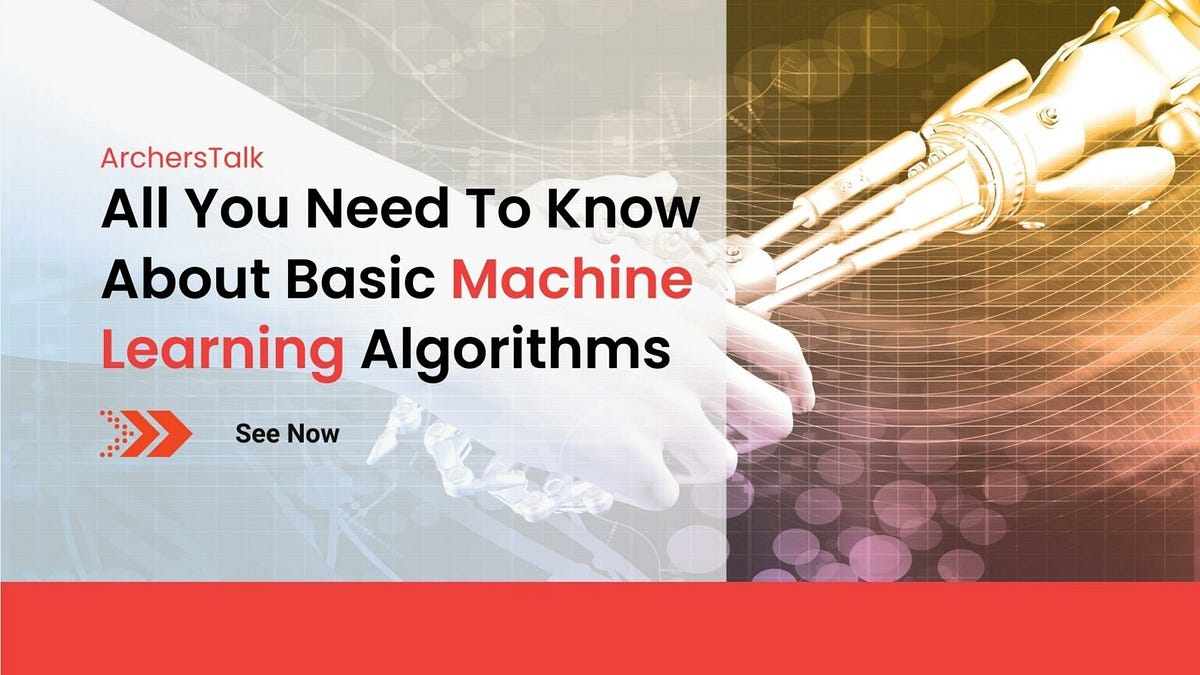 All You Need To Know About Basic Learning Machine Algorithms | by ...