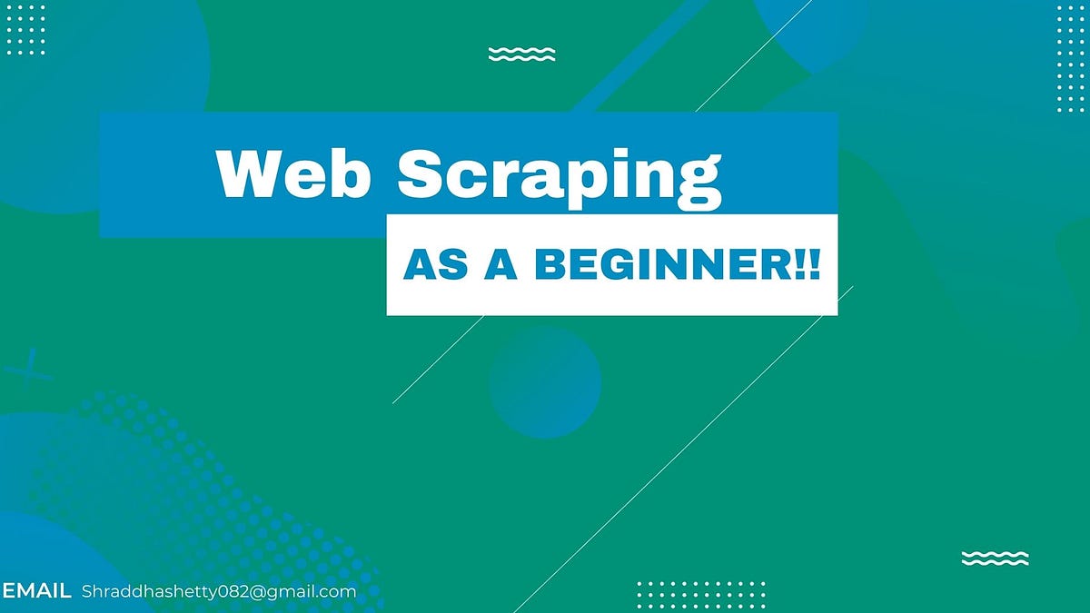 Web scraping — As a beginner(scrapython -1) | by Shraddha Shetty | Medium