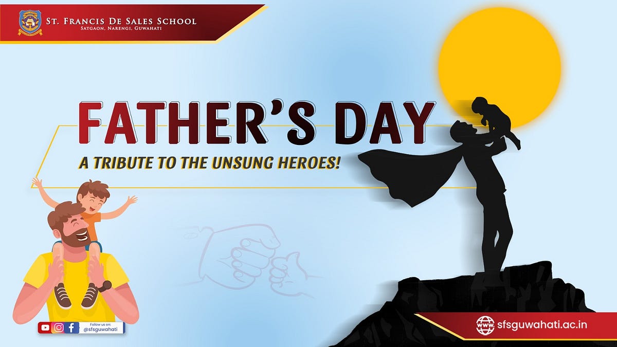 FATHER’S DAY — A TRIBUTE TO THE UNSUNG HEROES!  by SFS Guwahati  Jun, 2023  Medium