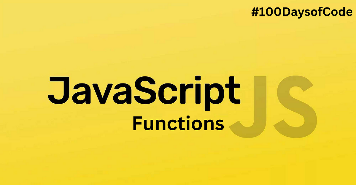 Introduction to Functions in JavaScript : #100Days0fCode | by Kartik ...