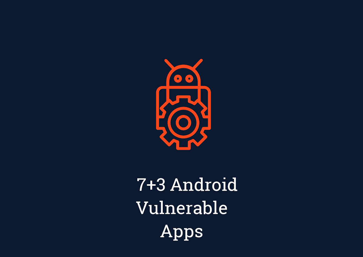 7+3 Vulnerable Apps To Get Started With Android Penetration Testing ...