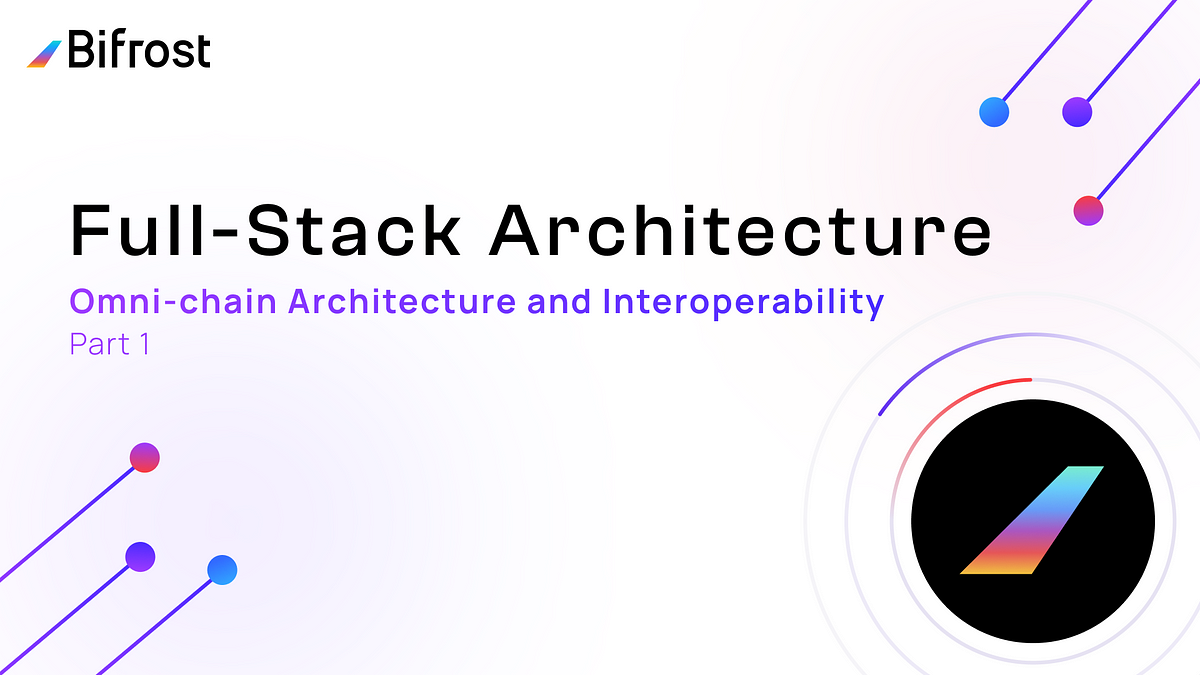 Bifrost Full-Stack Architecture | Bridging the Gap in Cross-chain DeFi