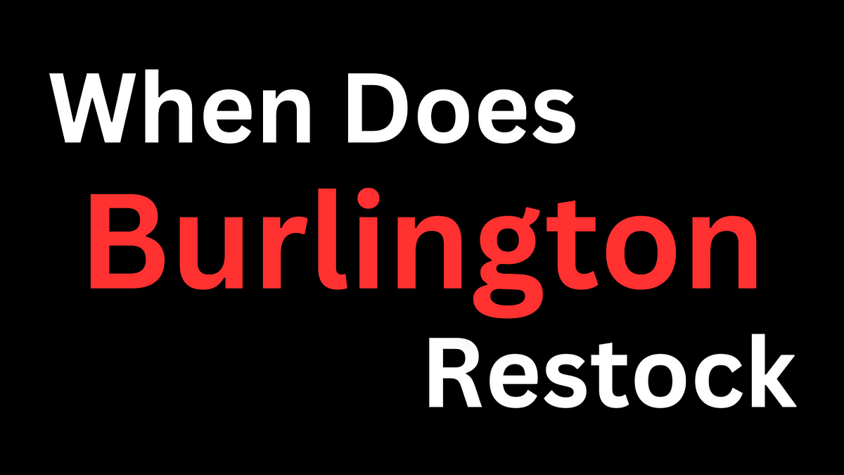 When Does Burlington Restock. to the world of Burlington… by