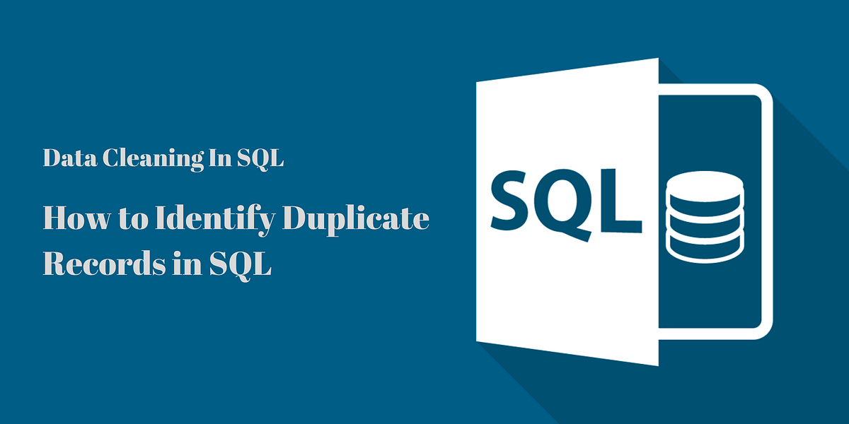 Data Cleaning in SQL— Dealing with Duplicate Data Records. | by Solomon ...