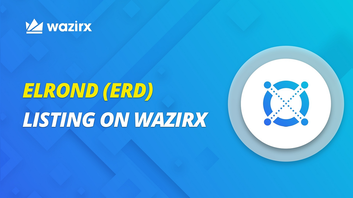 Elrond listed on Binance-backed Indian Exchange WazirX | by Beniamin Mincu  | Elrond Network | Medium