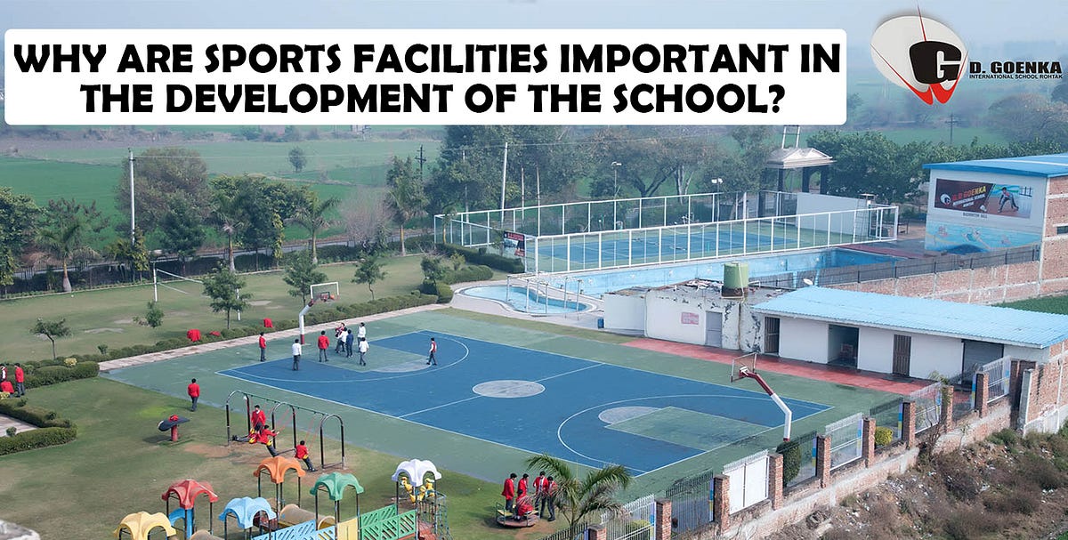Why are sports facilities important in the development of the School