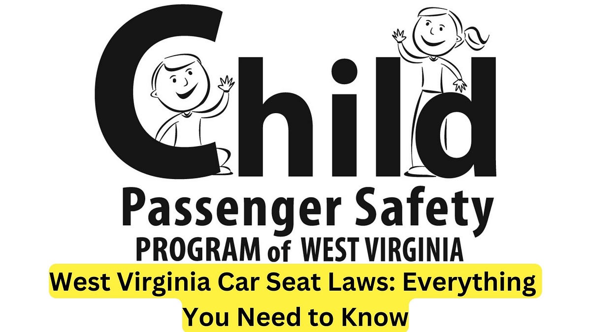 West Virginia Car Seat Laws Everything You Need to Know by Car