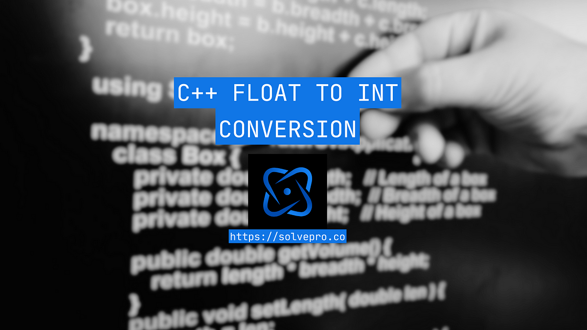 C++ Float to Int Conversion (How To Guide) | by ryan | Medium