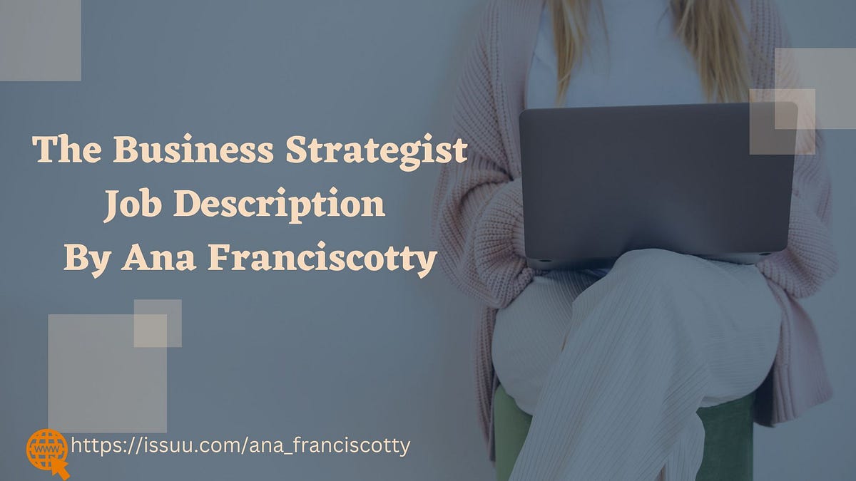 The Business Strategist Job Description By Ana Franciscotty by Ana Franciscotty Medium