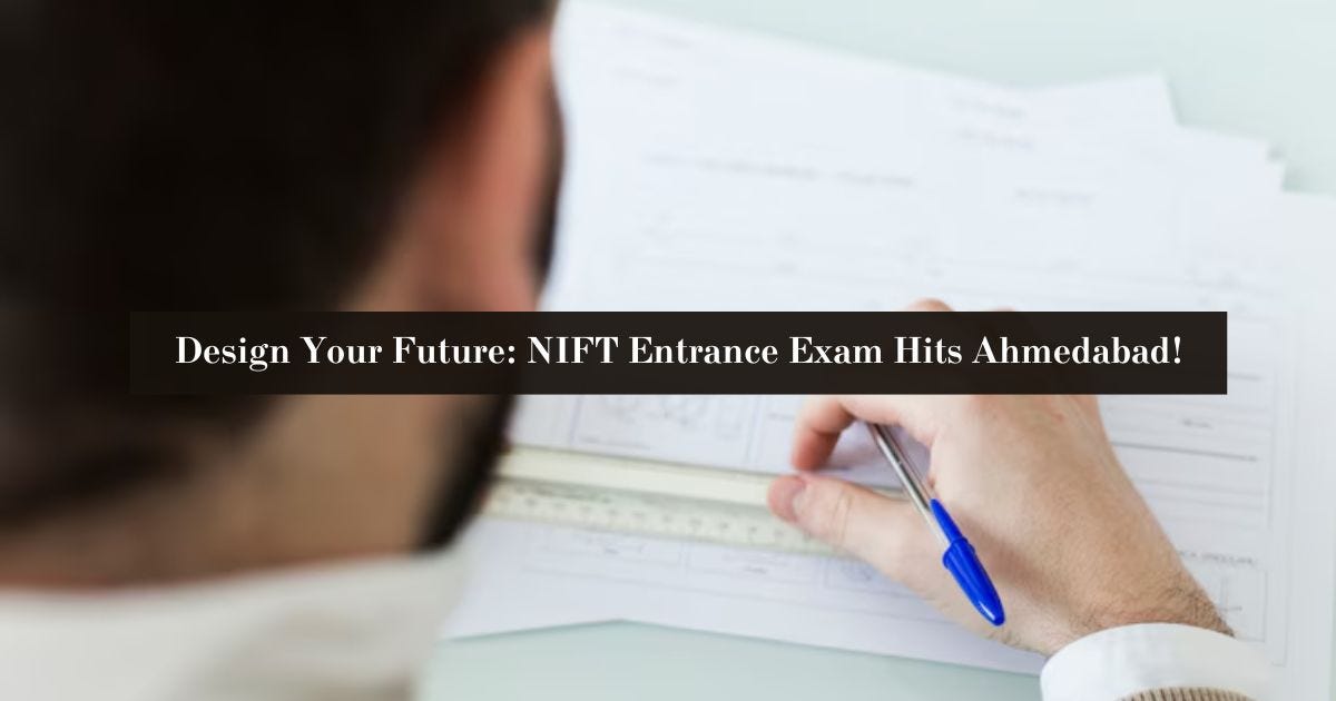 Design Your Future: NIFT Entrance Exam Hits Ahmedabad! - NIFT Coaching ...