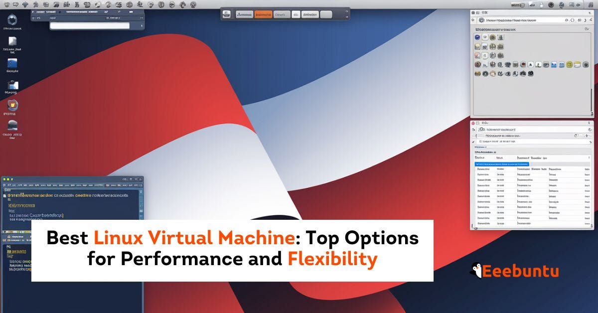 Best Linux Virtual Machine: Top Options for Performance and Flexibility