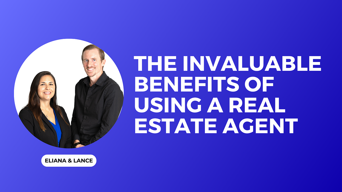 The Invaluable Benefits of Using a Real Estate Agent by Eliana