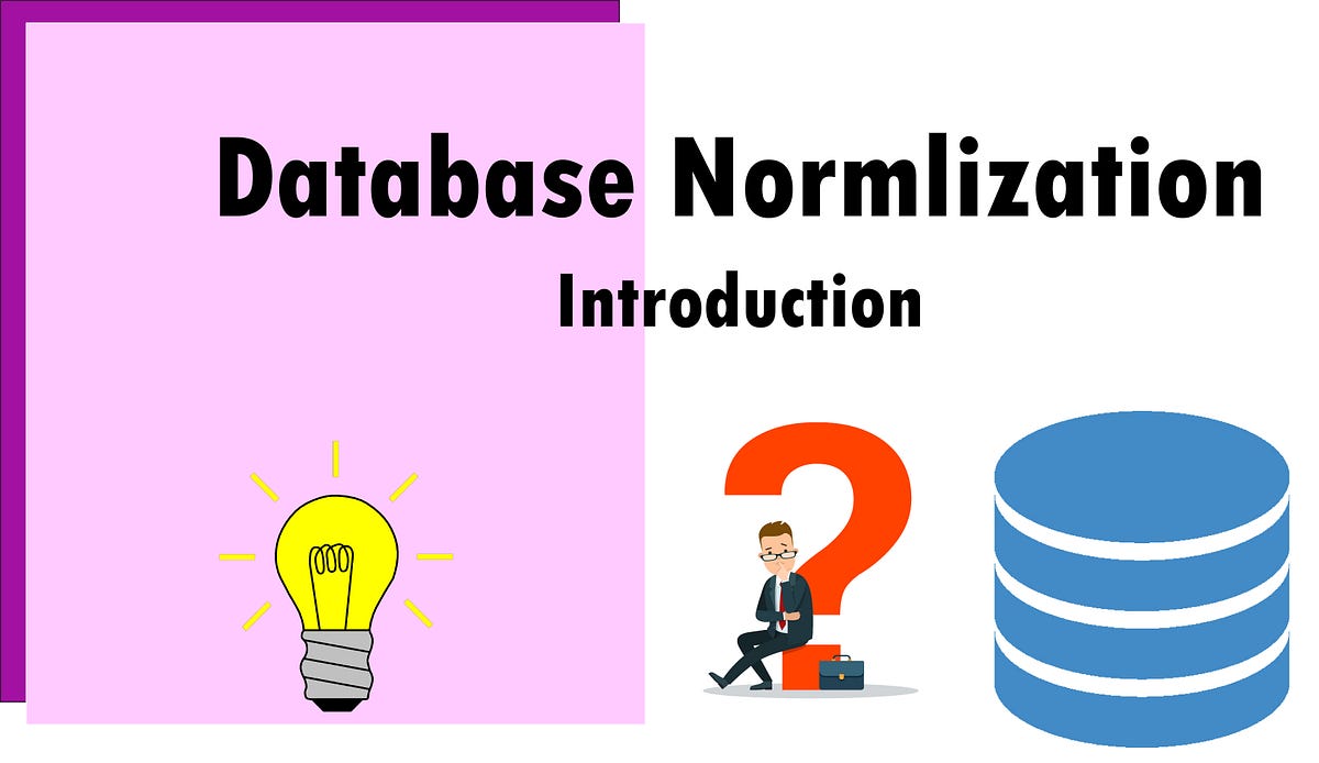 Database Normalization. Introduction | by Tharaka Dissanayake | Medium