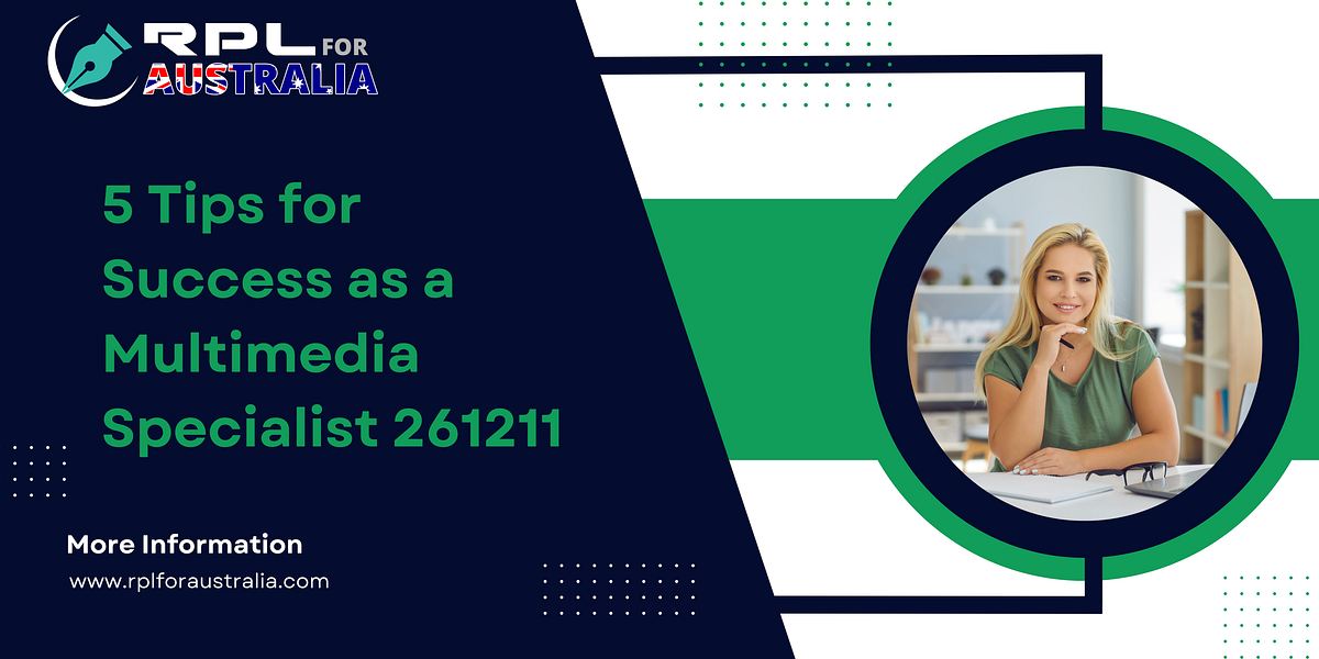 5 Tips for Success as a Multimedia Specialist 261211 by RPL Australia