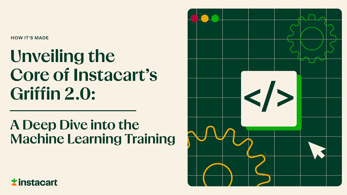 Unveiling the Core of Instacart’s Griffin 2.0:
