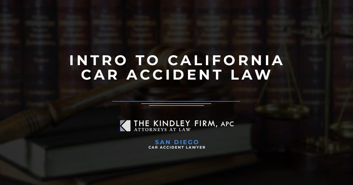 Intro to California Car Accident Law by The Kindley Firm APC Medium