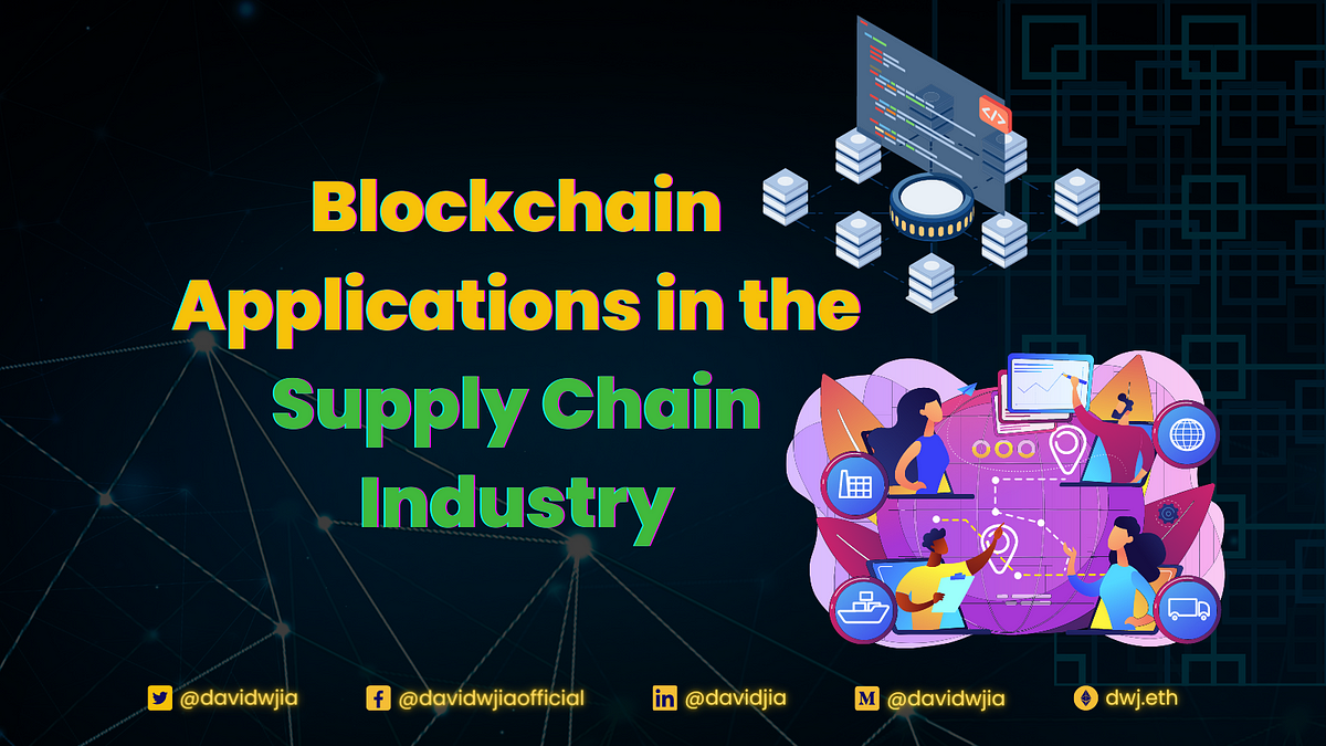 Blockchain Applications In The Supply Chain Industry | By David W. Jia ...