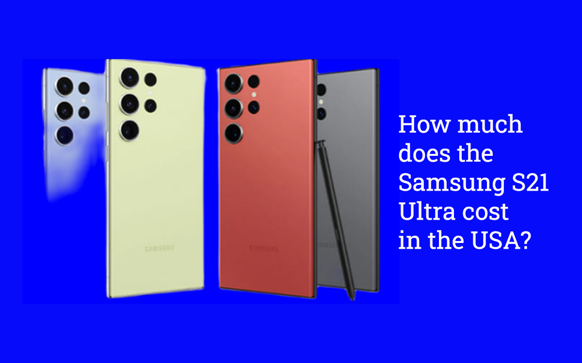 How much does the Samsung S21 Ultra cost in the USA? by Muhammad Nasir Nov, 2023 Medium