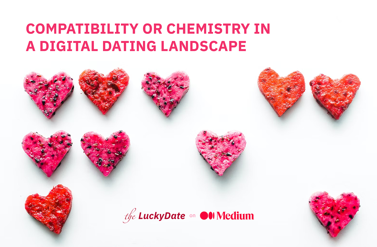 Compatibility or Chemistry — The Lucky Date by The Lucky Date Oct