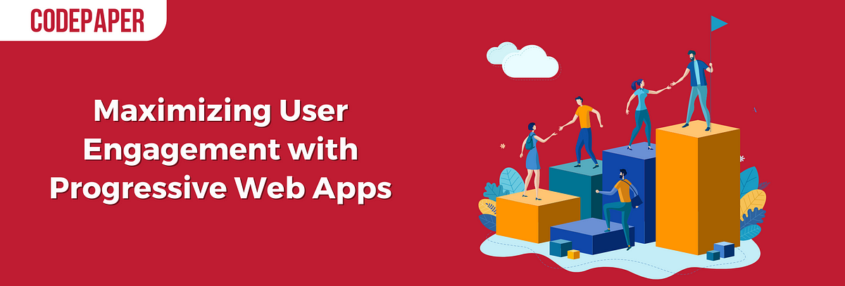 Maximizing User Engagement with Progressive Web Apps | by Codepaper ...