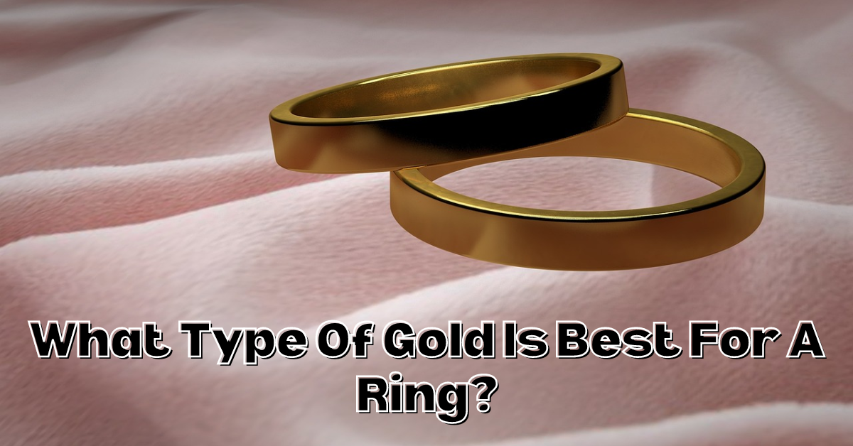 What Type Of Gold Is Best For A Ring? by bispendra jewels Dec, 2023